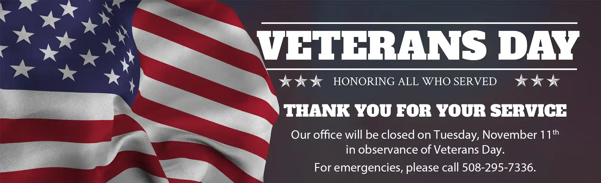 We are closed Tuesday, November 11th for Veterans Day