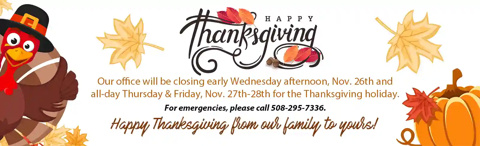 Thanksgiving Hours: Closing early afternoon on Wednesday, Nov 26th. Closed all-day Thursday-Friday, Nov 27th & 28th